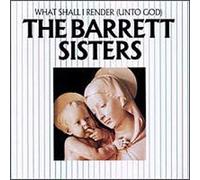 Barrett Sisters - What Shall I Render Unto God [Casete]