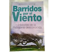 Barridos Por el Viento: Historias de la Patagonia Desconocida
