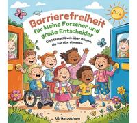 Barrierefreiheit für kleine Forscher und große Entscheider: Ein Mitmachbuch über Räume, die für alle stimmen