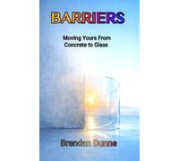 BARRIERS: Moving Yours From Concrete to Glass (There’s Something New Every Day)