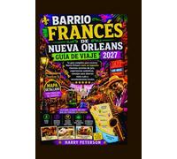 BARRIO FRANCÉS DE NUEVA ORLEANS GUÍA DE VIAJE 2027