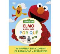 Barrio Sésamo. Elmo pregunta por qué: Mi primera enciclopedia de preguntas y respuestas
