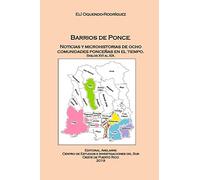 Barrios de Ponce: Noticias y microhistorias de ocho comunidades ponceñas en el tiempo. Siglos XVI al XIX