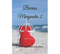 Barrios Marginales 2: Basado en hechos reales (La Saga de los Corazones: Barrios Marginales)