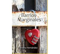 Barrios Marginales: Basado en hechos reales (La Saga de los Corazones: Barrios Marginales)