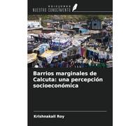Barrios marginales de Calcuta: una percepción socioeconómica