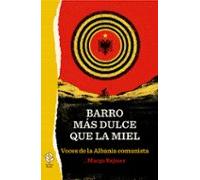 Barro Mas Dulce Que La Miel: Voces De La Albania Comunista