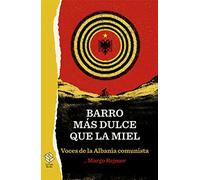 Barro más dulce que la miel: Voces de la Albania Comunista: 6 (Caja Alta)