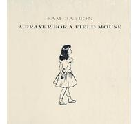 Barron, Sam - A Prayer For A Field Mouse
