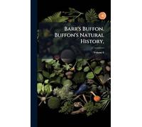 Barr's Buffon. Buffon's Natural History,