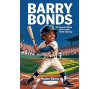 BARRY BONDS: The Inspiring Story of Baseball’s Home Run King (Sports Heroes for Kids)