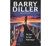Barry Diller Biography: Who Knew the Game Would Change?