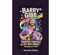 BARRY GIBB: Dancing Through Life With Music- Biography for kids