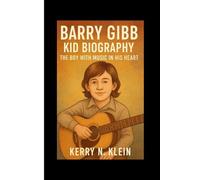 Barry Gibb Kid Biography: The Boy with Music in His Heart