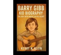 Barry Gibb Kid Biography: The Boy with Music in His Heart