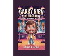 BARRY GIBB KIDS BIOGRAPHY: The Boy with the Golden Voice and a Big Dream