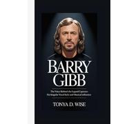BARRY GIBB: The Voice Behind the Legend Captures his singular vocal style and musical influence