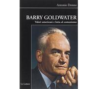 Barry Goldwater. Valori americani e lotta al comunismo (Biblioteca di Nuova Storia Contemporanea)