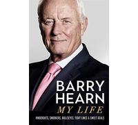 Barry Hearn: My Life: As seen with his son Eddie on Netflix's MATCHROOM - THE GREATEST SHOWMEN