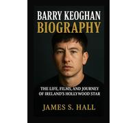 BARRY KEOGHAN BIOGRAPHY: The Life, Films, And Journey Of Ireland’s Hollywood Star