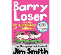 Barry Loser and the birthday billions: A Roald Dahl Funny Prize Winning Children's Humour Book for Ages 7-10