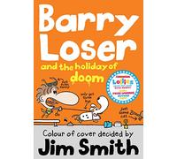 Barry Loser and the Holiday of Doom: A Roald Dahl Funny Prize-Winning Childrens Book for Ages 7-9