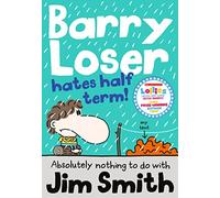 Barry Loser Hates Half Term: The Roald Dahl Funny Prize Winning Children's Humour Series: 7