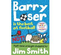 Barry Loser is the best at football NOT!: A Roald Dahl Funny Prize Winning Children's Book of Silly Humour: 10