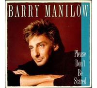 Barry Manilow - Please Don't Be Scared