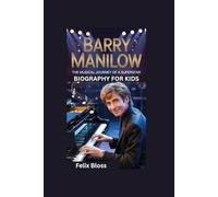 BARRY MANILOW: The Musical Journey Of A Superstar- Biography for kids
