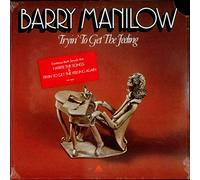Barry Manilow - Tryin' To Get The Feeling
