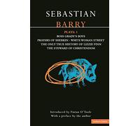 Barry Plays One: Boss Grady's Boys; Prayers of Sherikin; White Woman Street; Steward of Christendom: v.1 (Contemporary Dramatists)
