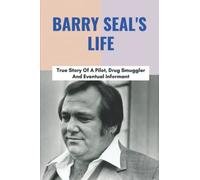 Barry Seal's Life: True Story Of A Pilot, Drug Smuggler And Eventual Informant