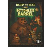 Barry the Bear and the Bottomless Barrel: Comedy | 18+ | Easy to read Adults Book | Perfect Gift for fictional readers looking for something different (Barry and the Gang)