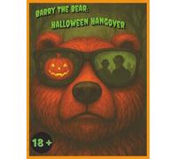 Barry the Bear: Halloween Hangover: Comedy | 18+ | Easy to read Adults Book | Perfect Gift for fictional readers looking for something different (Barry and the Gang)