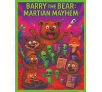 Barry The Bear: Martian Mayhem: Comedy | 18+ | Easy to read Adults Book | Perfect Gift for fictional readers looking for something different: 3 (Barry and the Gang)