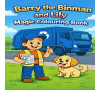 Barry the binman and lily magical colouring book (Barry the binman and lily's adventures)
