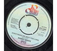 BARRY WHITE - DON'T MAKE ME WAIT TOO LONG 7 INCH (7" VINYL 45) UK 20TH CENTURY 1976