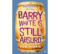 Barry White is Still Absurd (The Barry White Trilogy)