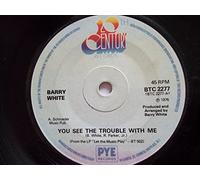 BARRY WHITE You See The Trouble With Me 7" Single