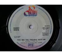 Barry White - You See The Trouble With Me - Barry White 7" 45