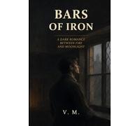 Bars of Iron: A Dark Romance Between Fire and Moonlight