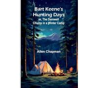 Bart Keene's Hunting Days; or, The Darewell Chums in a Winter Camp