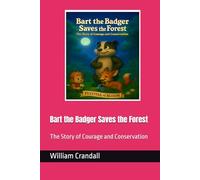 Bart the Badger Saves the Forest: The Story of Courage and Conservation