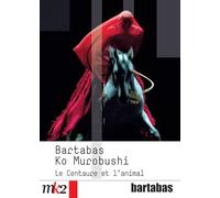 Bartabas / Ko Murobushi - Le centaure et l'animal [Francia] [DVD]