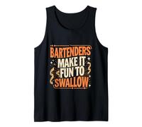 Bartenders Make It Fun To Swallow Funny Drinking Humor |- Camiseta sin Mangas