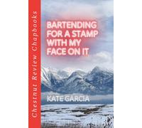 Bartending for a Stamp with With My Face on It (Chestnut Review Chapbooks)