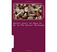 Barter Alert 40 Ways To Be In The Barter Business