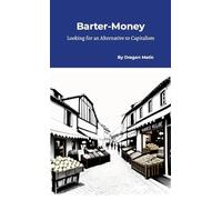 Barter-Money: Looking for an Alternative to Capitalism