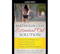 Bartholin Cyst Essential Oil Solution: Comfort Care for Bartholin Cyst, Promote Drainage of Cyst, Support Healing of Tissue, Stimulate Natural Healing Response (Essential Oil Wellness)
